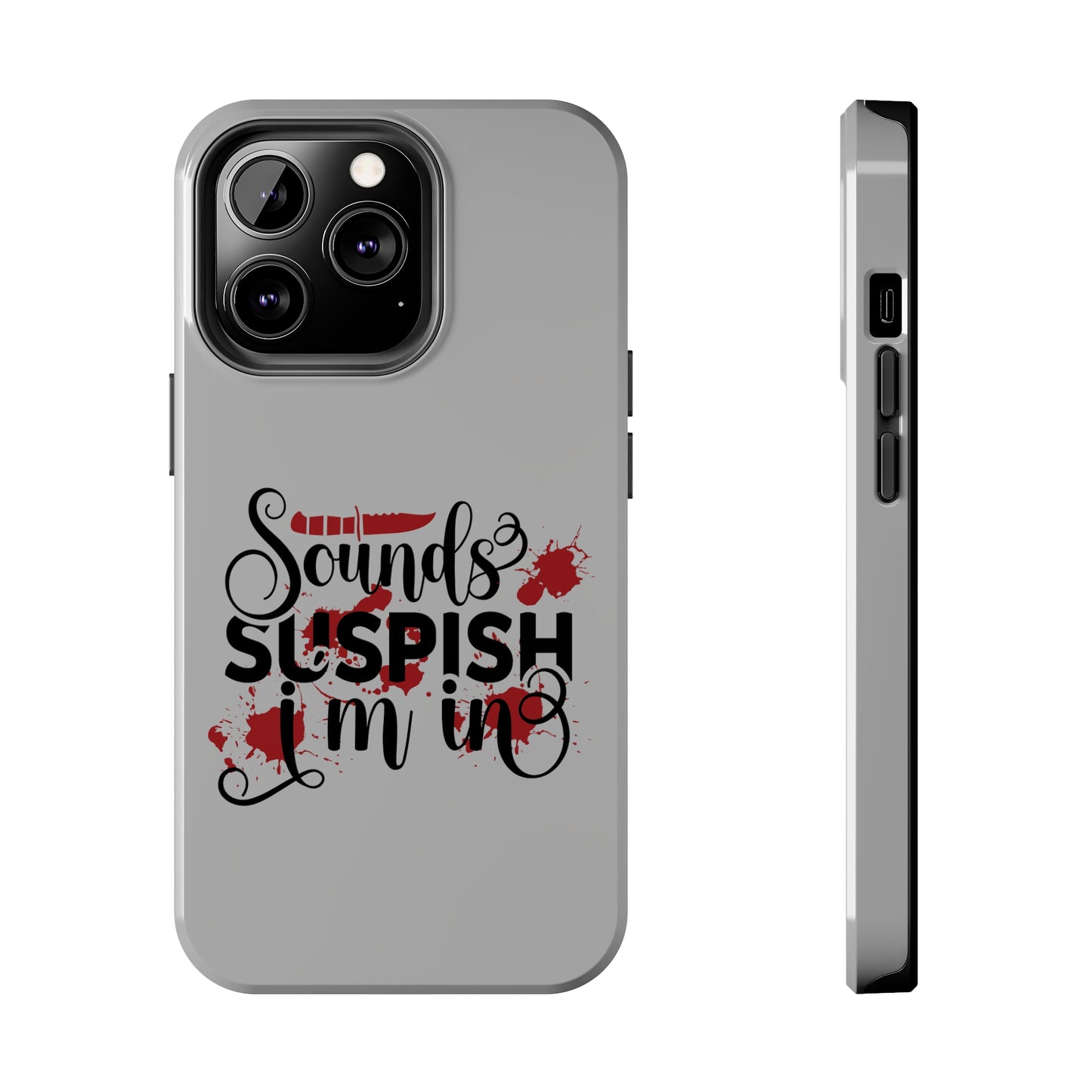 Sounds Suspish I'm In - Phone Case - iPhone 12, 13, 14 Pro, Pro Max - Gray