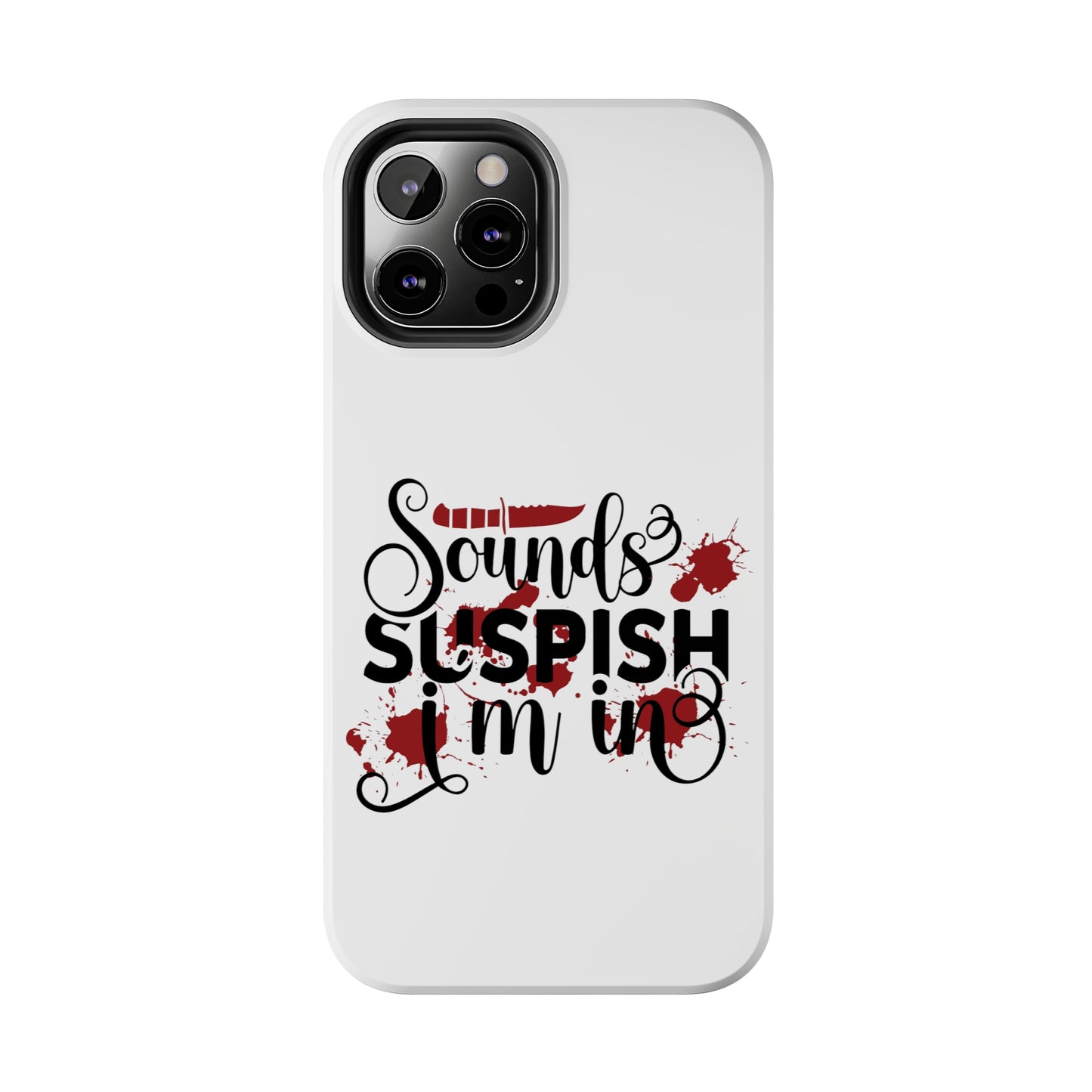 Sounds Suspish I'm In - Phone Case - iPhone 12, 13, 14 Pro, Pro Max - Gray