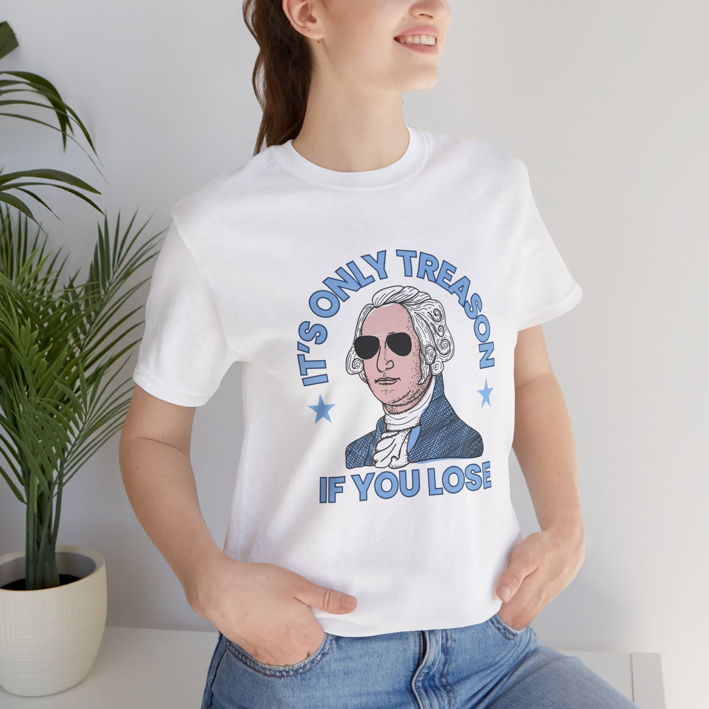 It's Only Treason if You Get Caught - George Washington - Jersey Short Sleeve Tee - 4th of July