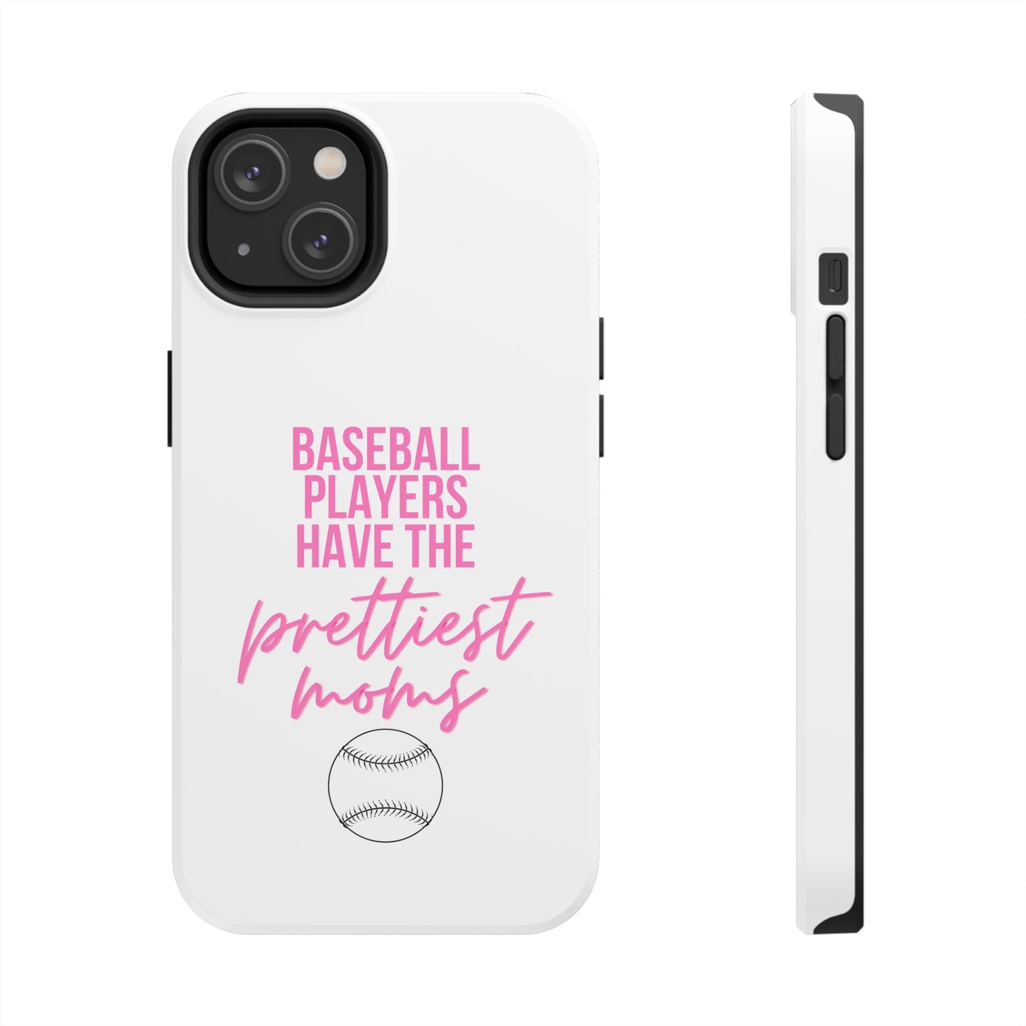 Baseball Players Have the Prettiest Moms - Cell Phone Case - Baseball Mom