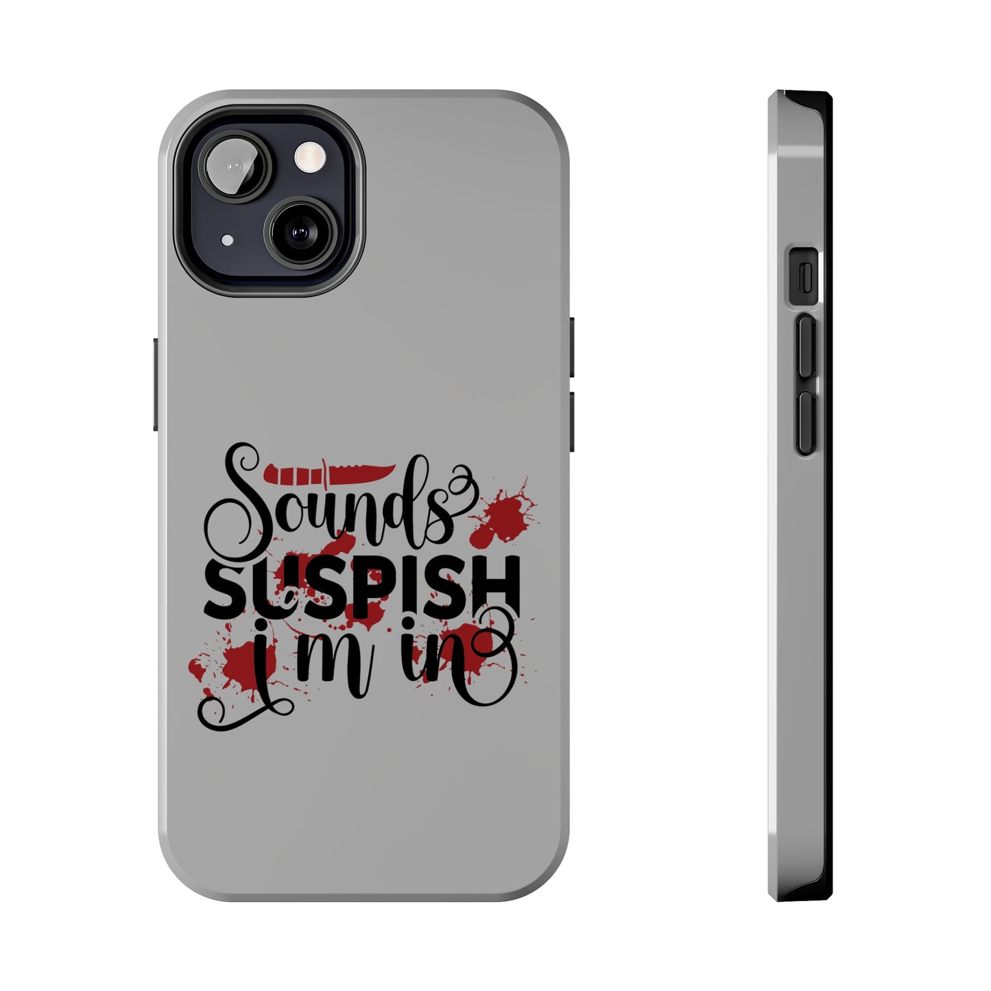 Sounds Suspish I'm In - Phone Case - iPhone 12, 13, 14 Pro, Pro Max - Gray