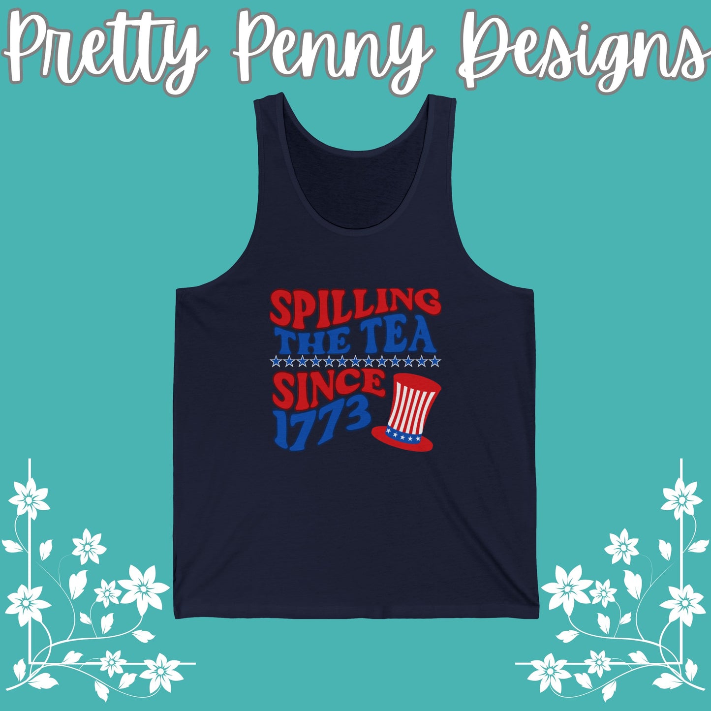 Spilling the Tea Since 1773 (Front Design) - July 4th - Women's Jersey Tank - Multiple Color Options