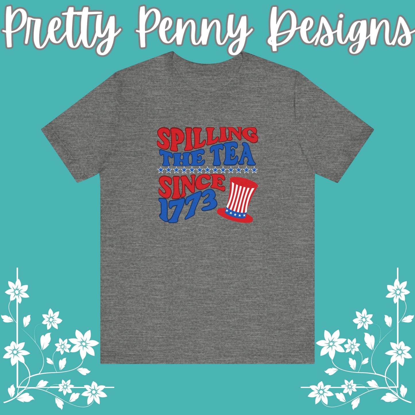 Spilling the Tea Since 1773 (Front Design) - Jersey Short Sleeve Tee - 4th of July