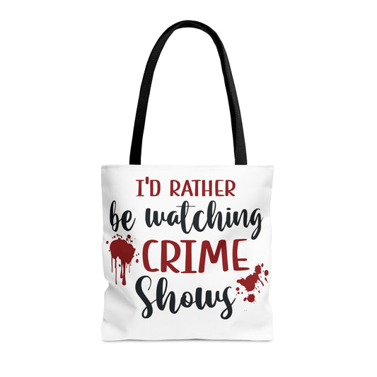 I'd Rather Be Watching Crime Shows - Tote Bag - S/M/L - Funny Gift