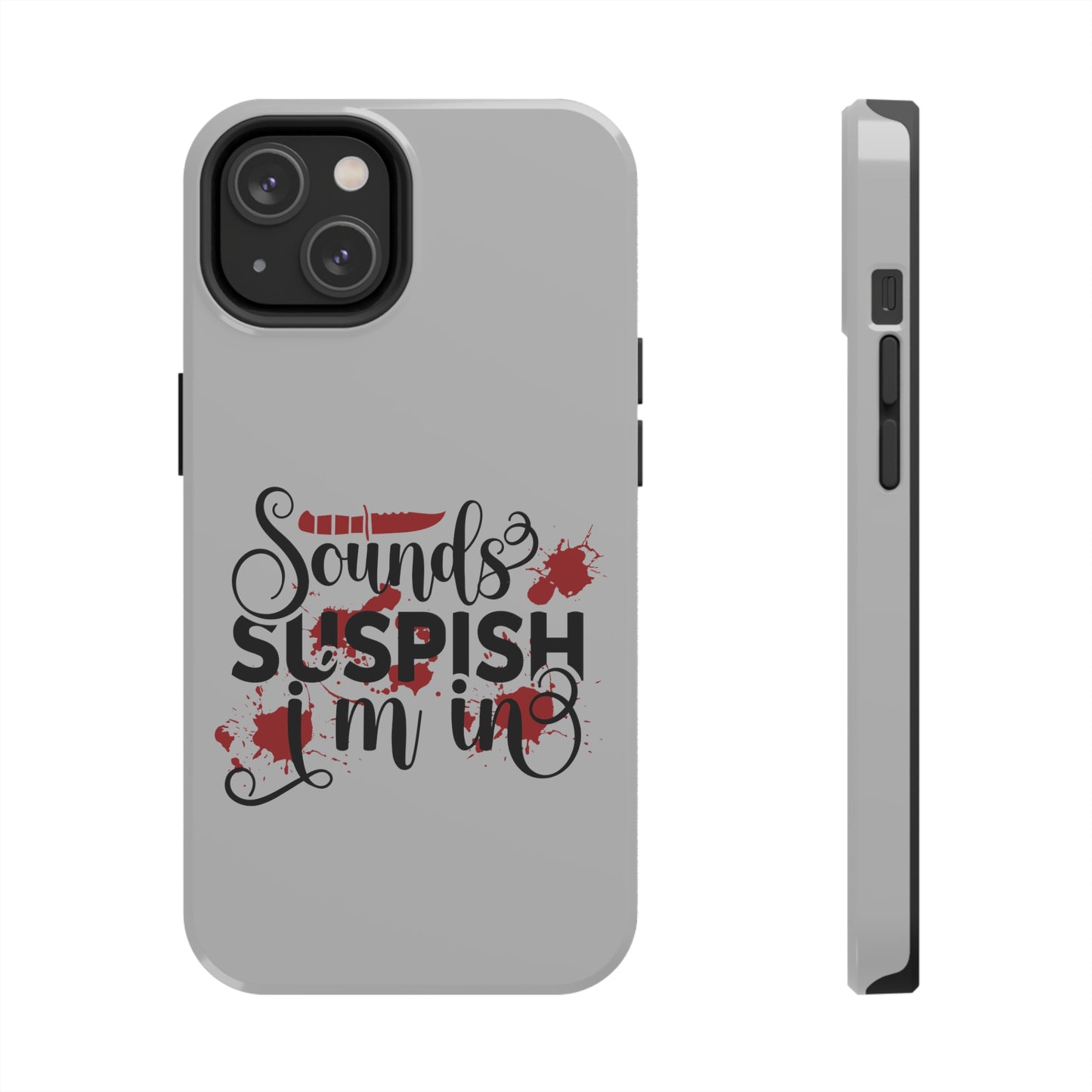 Sounds Suspish I'm In - Phone Case - iPhone 12, 13, 14 Pro, Pro Max - Gray