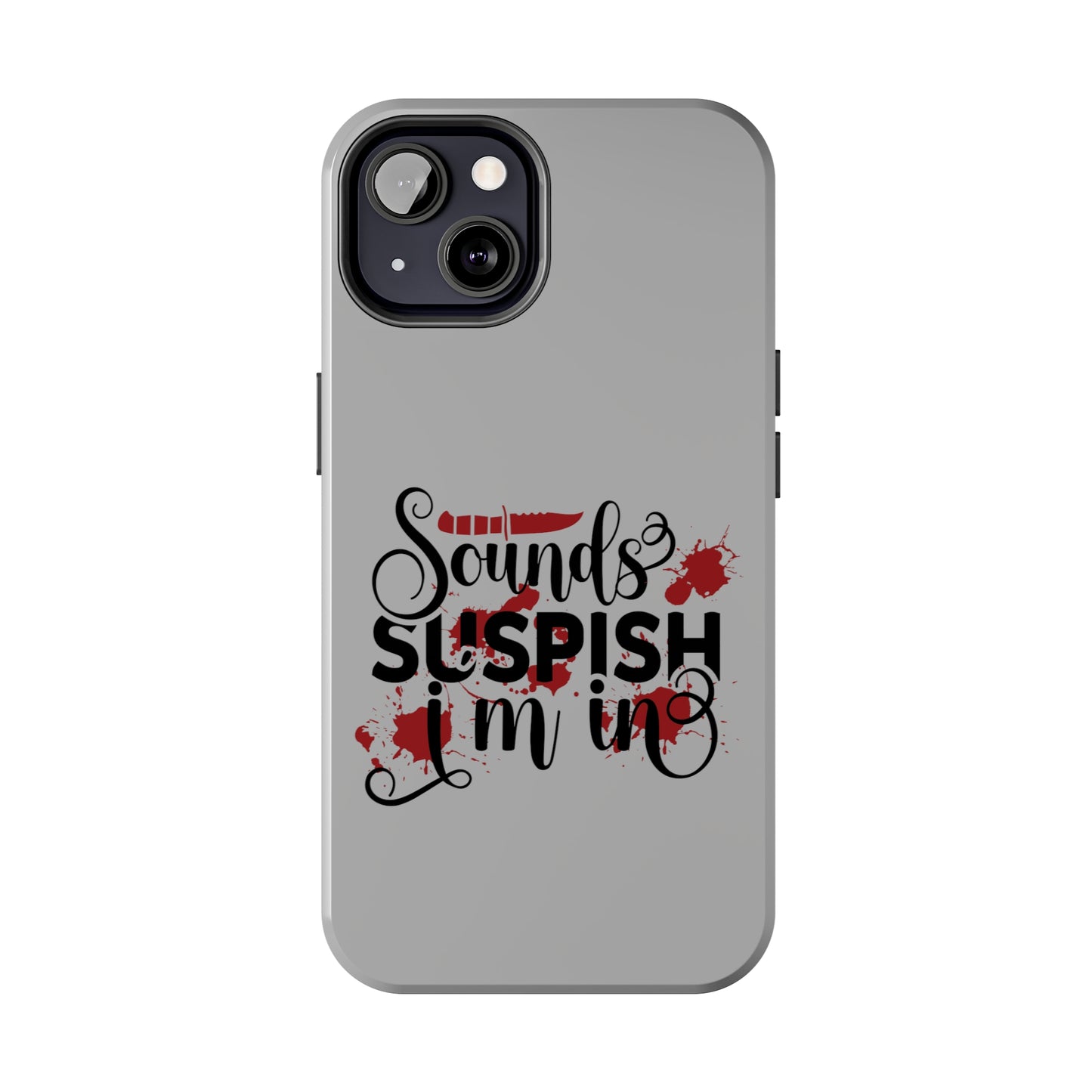 Sounds Suspish I'm In - Phone Case - iPhone 12, 13, 14 Pro, Pro Max - Gray