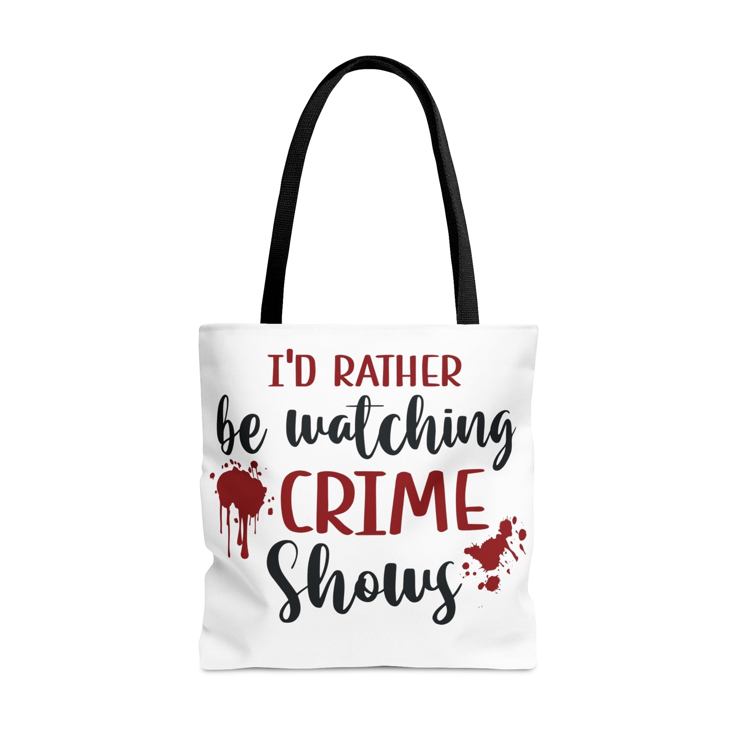 I'd Rather Be Watching Crime Shows - Tote Bag - S/M/L - Funny Gift