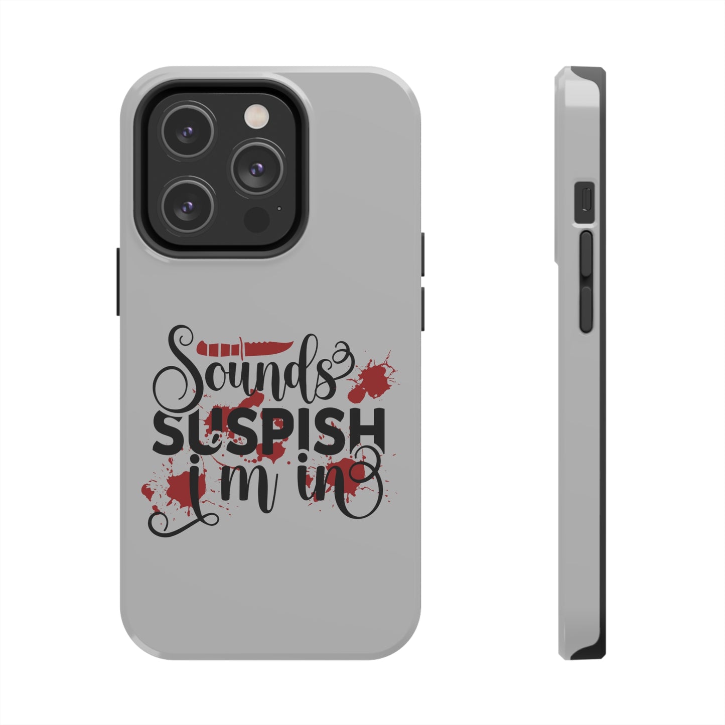 Sounds Suspish I'm In - Phone Case - iPhone 12, 13, 14 Pro, Pro Max - Gray