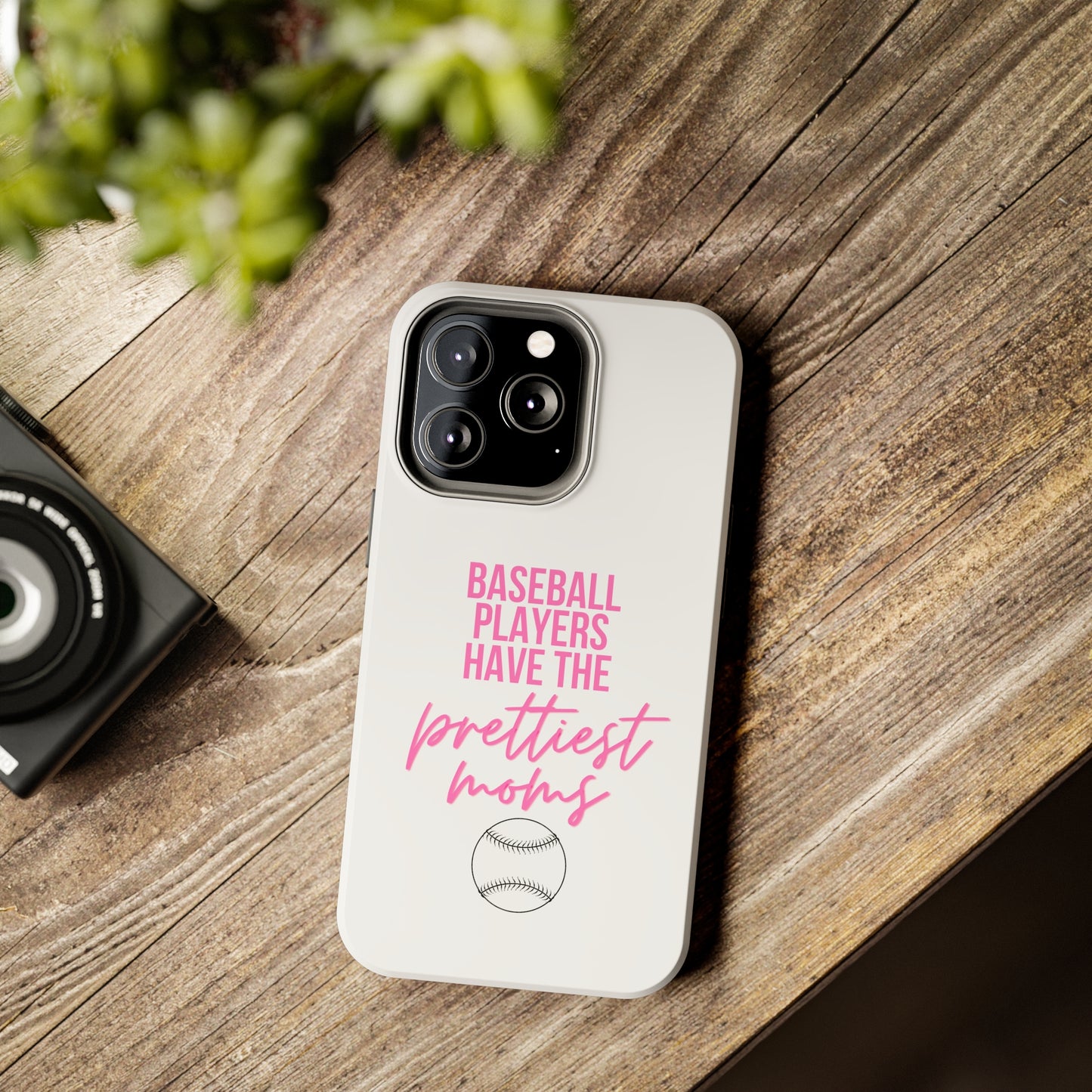 Baseball Players Have the Prettiest Moms - Cell Phone Case - Baseball Mom