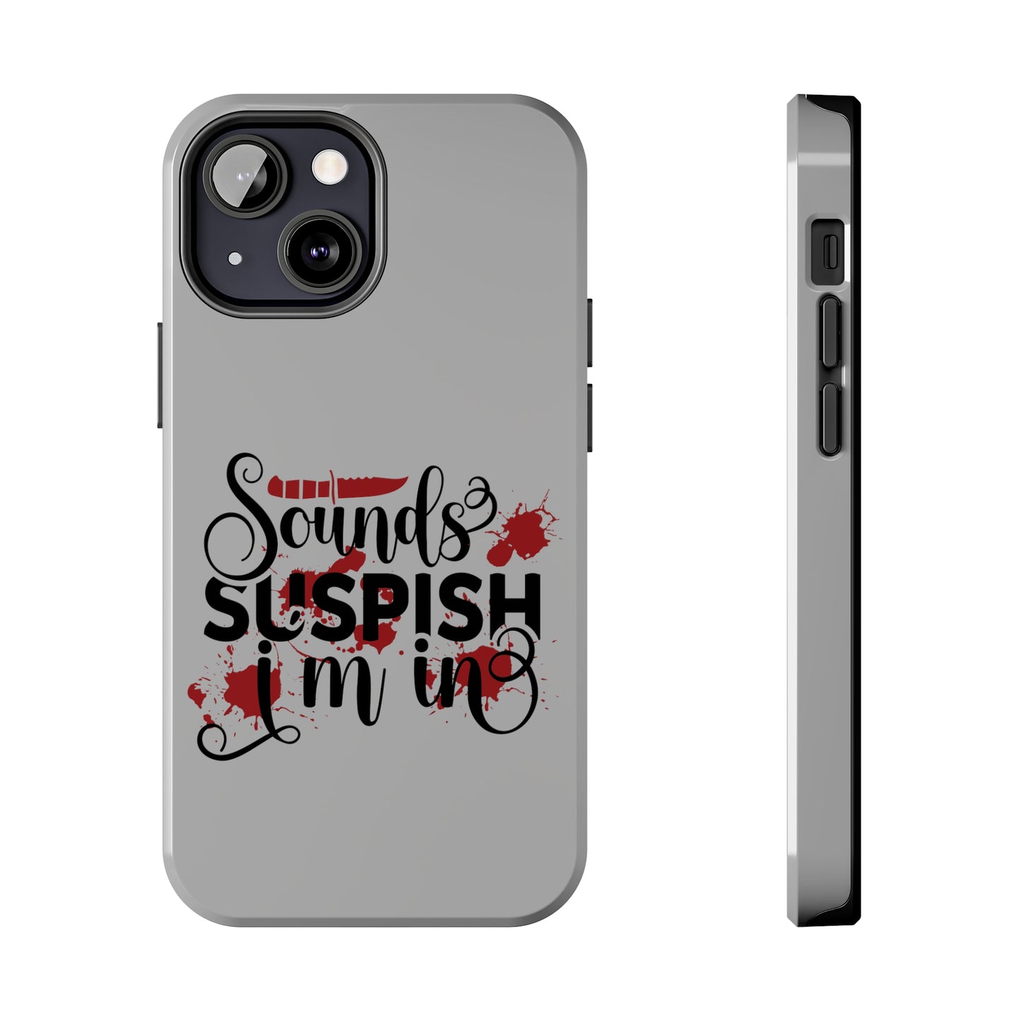 Sounds Suspish I'm In - Phone Case - iPhone 12, 13, 14 Pro, Pro Max - Gray