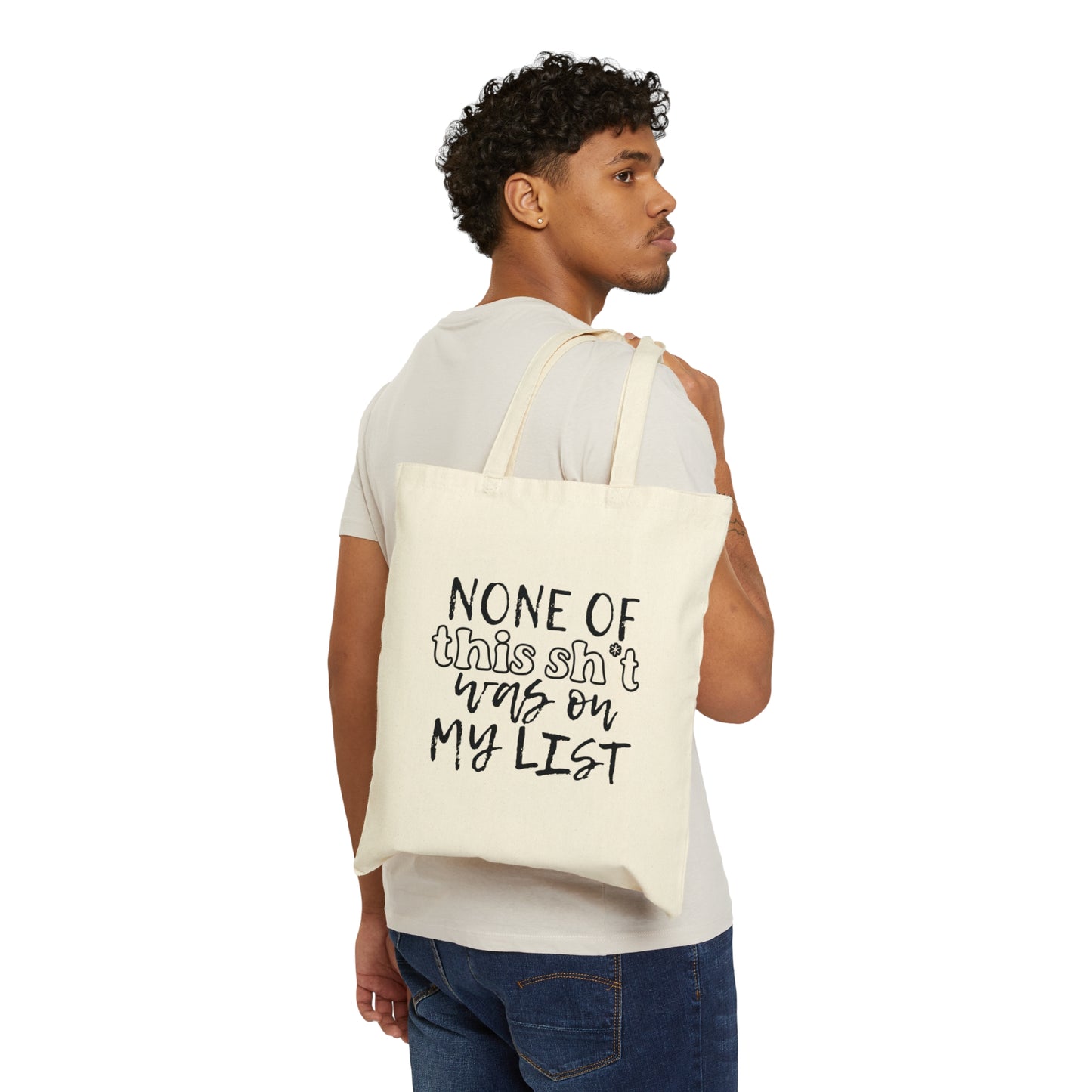 None of This Sh*t Was on My List - Cotton Canvas Tote Bag