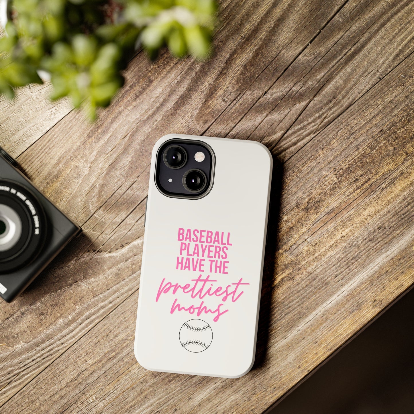 Baseball Players Have the Prettiest Moms - Cell Phone Case - Baseball Mom