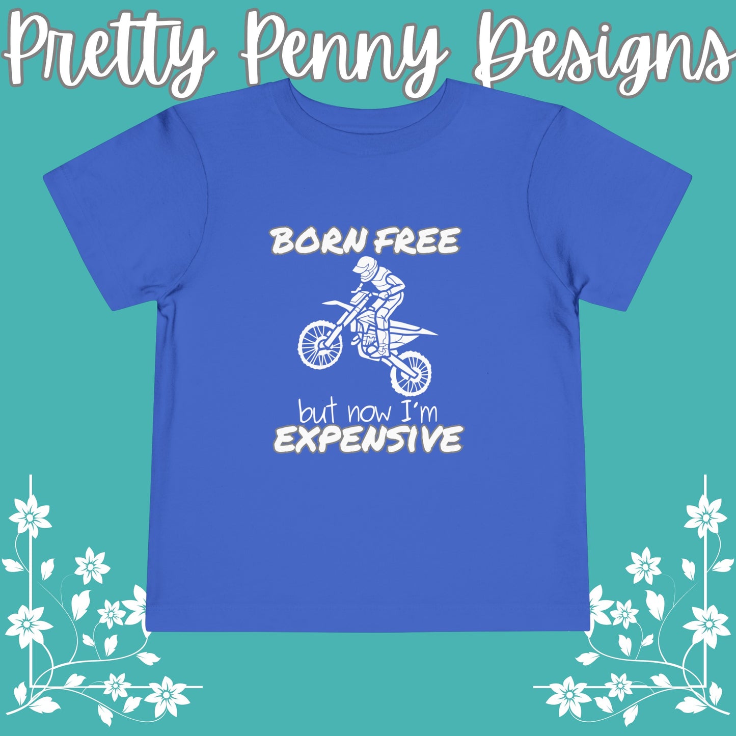 Born Free, but Now I'm Expensive - Toddler Short Sleeve Tee - Dirtbike Tee