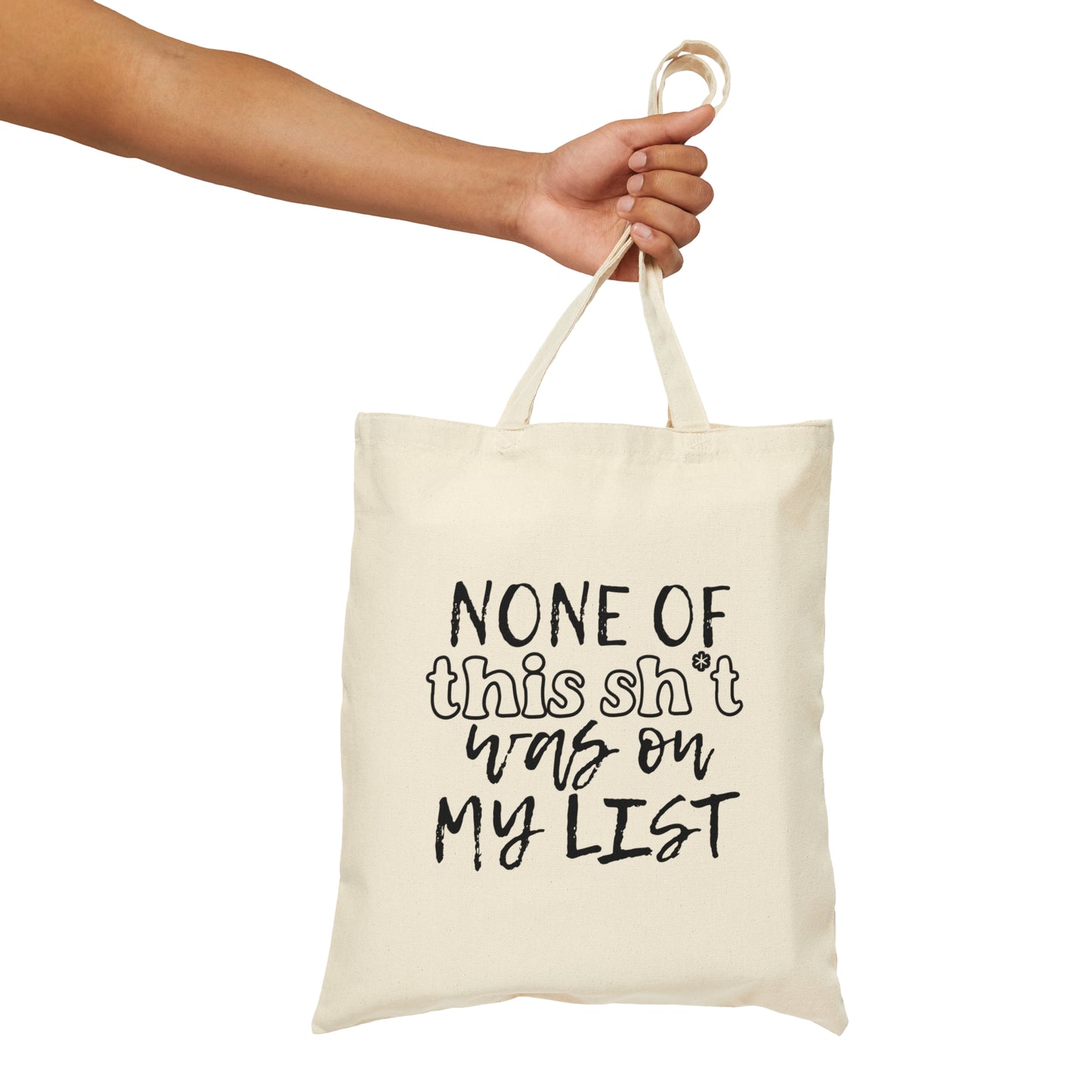 None of This Sh*t Was on My List - Cotton Canvas Tote Bag