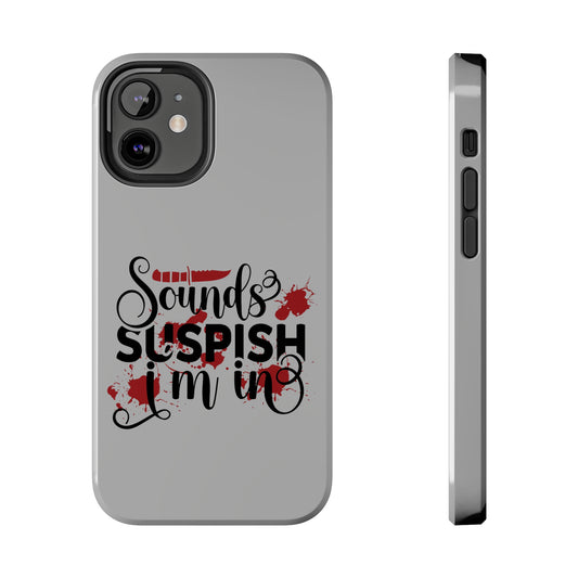 Sounds Suspish I'm In - Phone Case - iPhone 12, 13, 14 Pro, Pro Max - Gray