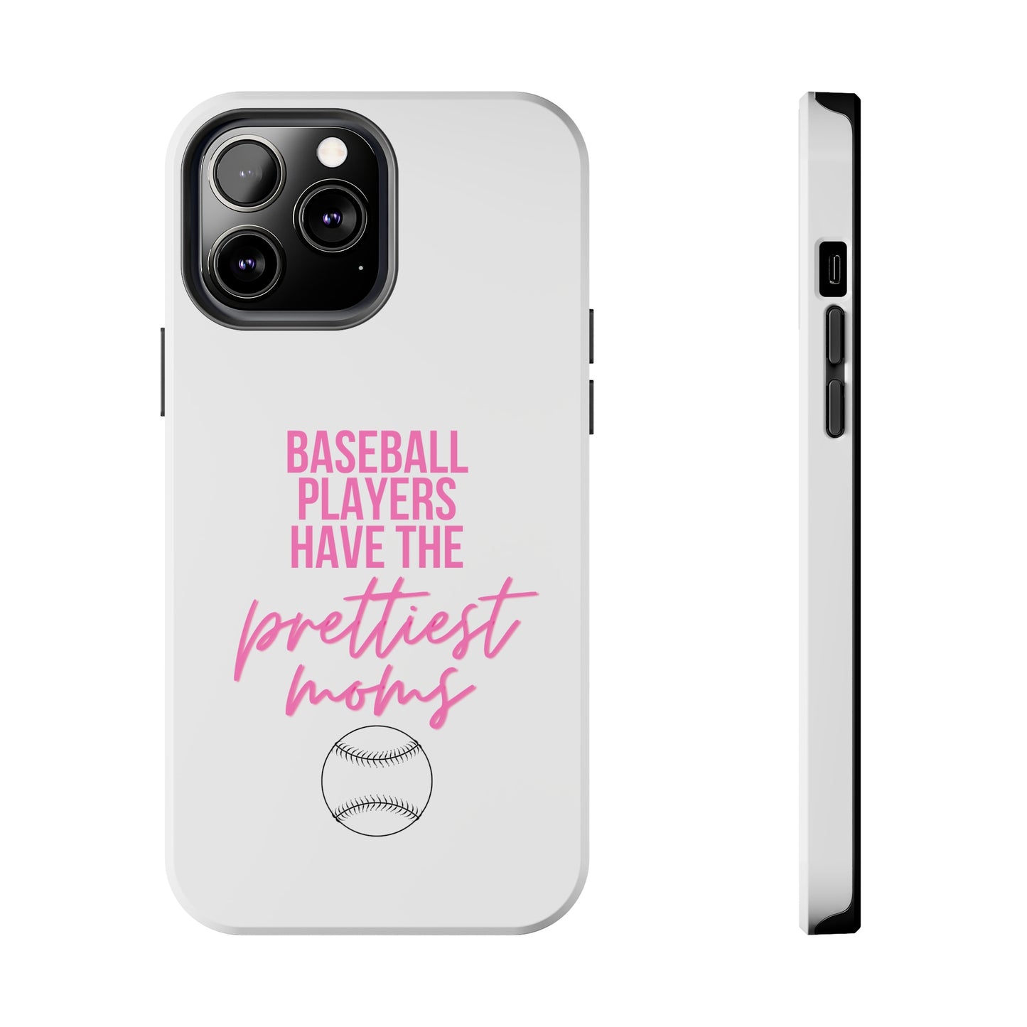 Baseball Players Have the Prettiest Moms - Cell Phone Case - Baseball Mom