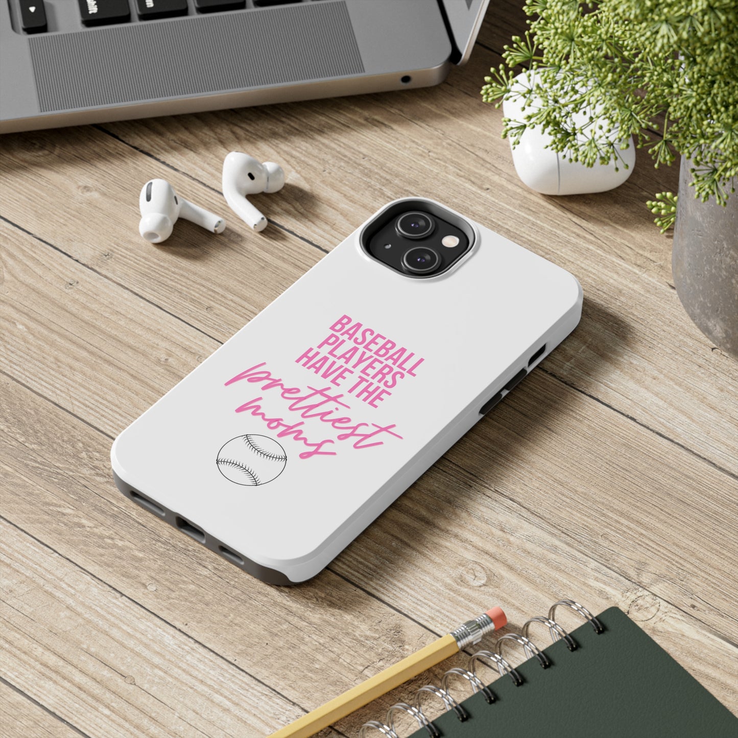 Baseball Players Have the Prettiest Moms - Cell Phone Case - Baseball Mom