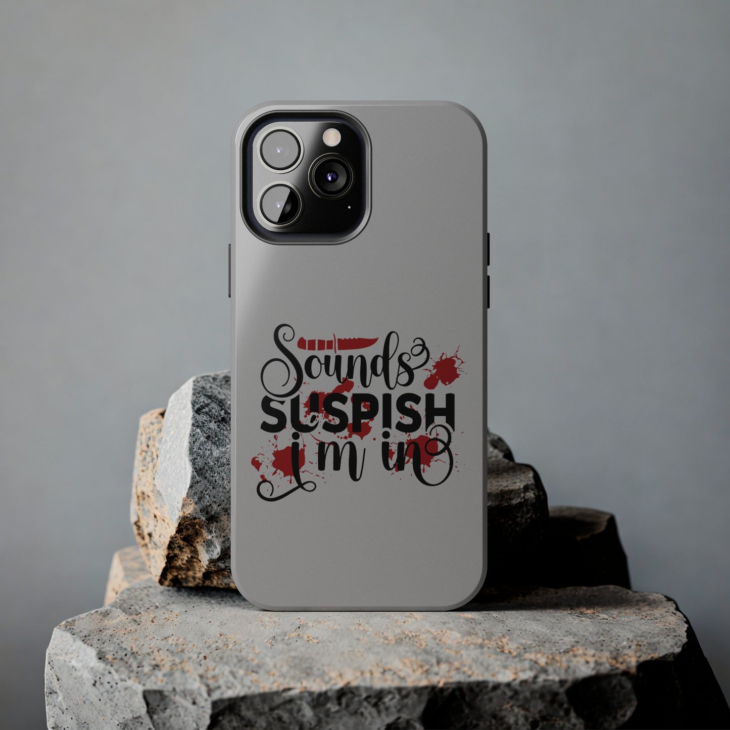 Sounds Suspish I'm In - Phone Case - iPhone 12, 13, 14 Pro, Pro Max - Gray