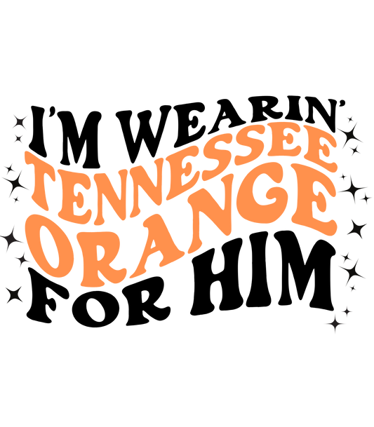 I'm Wearin' Tennessee Orange for Him - Digital Download